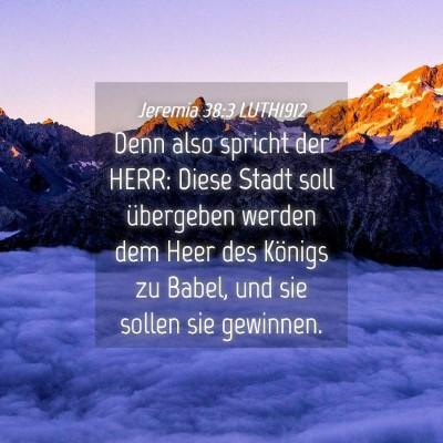 Picture 04 - Jeremia 38:3 LUTH1912 - Denn also spricht der HERR: Diese Stadt soll - Bible Verse Picture