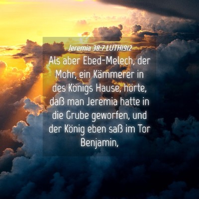 Picture 04 - Jeremia 38:7 LUTH1912 - Als aber Ebed-Melech, der Mohr, ein Kämmerer in - Bible Verse Picture