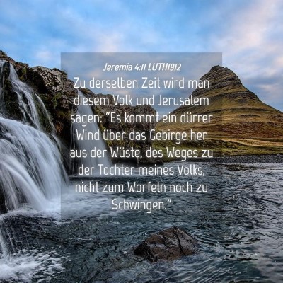 Picture 04 - Jeremia 4:11 LUTH1912 - Zu derselben Zeit wird man diesem Volk und - Bible Verse Picture