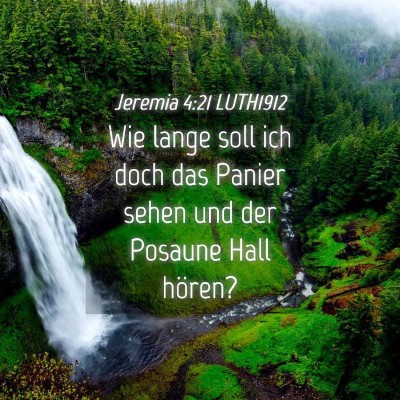 Picture 04 - Jeremia 4:21 LUTH1912 - Wie lange soll ich doch das Panier sehen und der - Bible Verse Picture