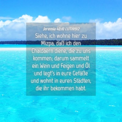 Picture 04 - Jeremia 40:10 LUTH1912 - Siehe, ich wohne hier zu Mizpa, daß ich den - Bible Verse Picture
