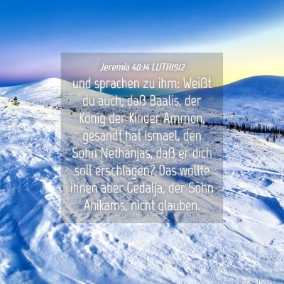 Picture 04 - Jeremia 40:14 LUTH1912 - und sprachen zu ihm: Weißt du auch, daß Baalis, - Bible Verse Picture