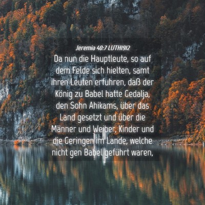 Picture 04 - Jeremia 40:7 LUTH1912 - Da nun die Hauptleute, so auf dem Felde sich - Bible Verse Picture