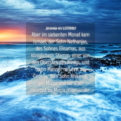 Picture 04 - Jeremia 41:1 LUTH1912 - Aber im siebenten Monat kam Ismael, der Sohn - Bible Verse Picture