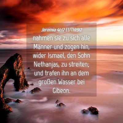 Picture 04 - Jeremia 41:12 LUTH1912 - nahmen sie zu sich alle Männer und zogen hin, - Bible Verse Picture