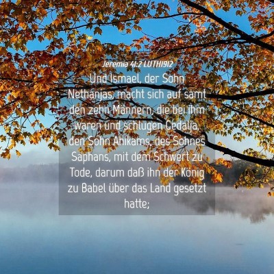 Picture 04 - Jeremia 41:2 LUTH1912 - Und Ismael, der Sohn Nethanjas, macht sich auf - Bible Verse Picture