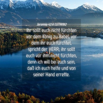 Picture 04 - Jeremia 42:11 LUTH1912 - Ihr sollt euch nicht fürchten vor dem König zu - Bible Verse Picture