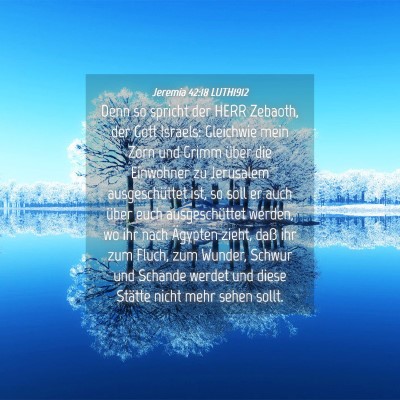 Picture 04 - Jeremia 42:18 LUTH1912 - Denn so spricht der HERR Zebaoth, der Gott - Bible Verse Picture
