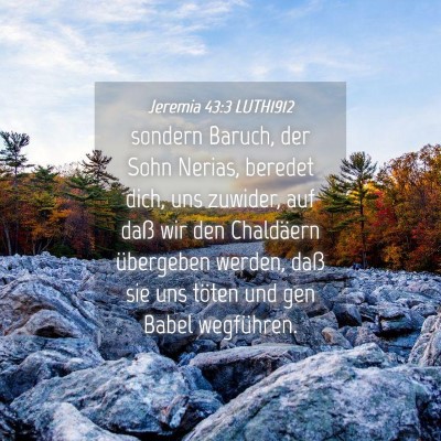 Picture 04 - Jeremia 43:3 LUTH1912 - sondern Baruch, der Sohn Nerias, beredet dich, - Bible Verse Picture