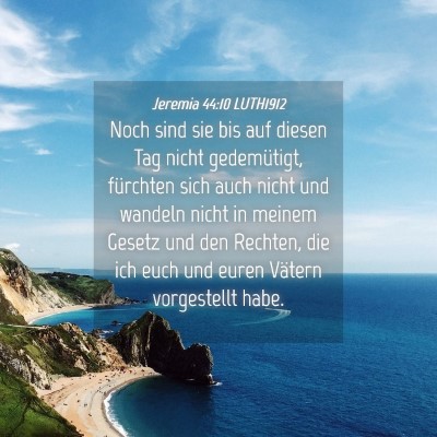 Picture 04 - Jeremia 44:10 LUTH1912 - Noch sind sie bis auf diesen Tag nicht - Bible Verse Picture
