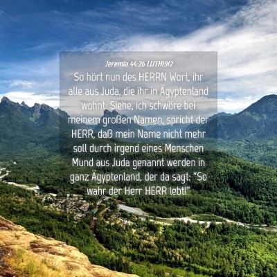 Picture 04 - Jeremia 44:26 LUTH1912 - So hört nun des HERRN Wort, ihr alle aus Juda, - Bible Verse Picture