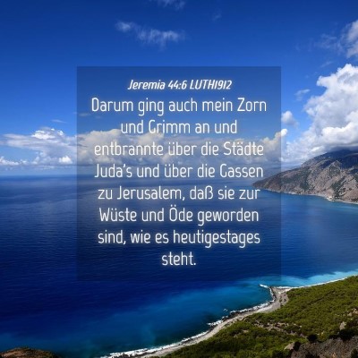 Picture 04 - Jeremia 44:6 LUTH1912 - Darum ging auch mein Zorn und Grimm an und - Bible Verse Picture