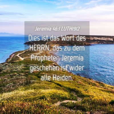 Picture 04 - Jeremia 46:1 LUTH1912 - Dies ist das Wort des HERRN, das zu dem Propheten - Bible Verse Picture
