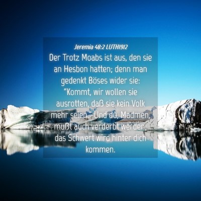 Picture 04 - Jeremia 48:2 LUTH1912 - Der Trotz Moabs ist aus, den sie an Hesbon - Bible Verse Picture