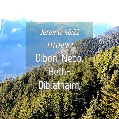 Picture 04 - Jeremia 48:22 LUTH1912 - Dibon, Nebo, - Bible Verse Picture