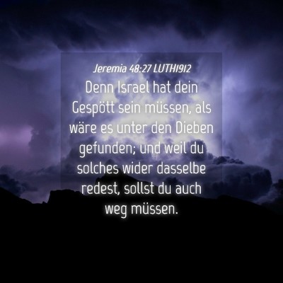 Picture 04 - Jeremia 48:27 LUTH1912 - Denn Israel hat dein Gespött sein müssen, als - Bible Verse Picture
