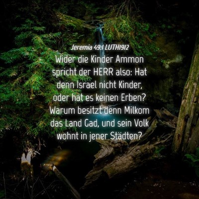 Picture 04 - Jeremia 49:1 LUTH1912 - Wider die Kinder Ammon spricht der HERR also: Hat - Bible Verse Picture