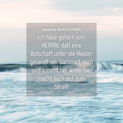 Picture 04 - Jeremia 49:14 LUTH1912 - Ich habe gehört vom HERRN, daß eine Botschaft - Bible Verse Picture