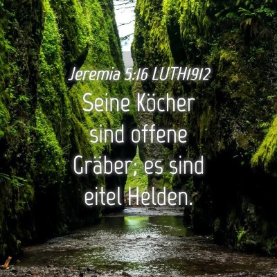 Picture 04 - Jeremia 5:16 LUTH1912 - Seine Köcher sind offene Gräber; es sind eitel - Bible Verse Picture