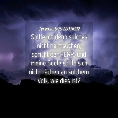 Picture 04 - Jeremia 5:29 LUTH1912 - Sollte ich denn solches nicht heimsuchen, spricht - Bible Verse Picture