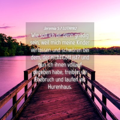 Picture 04 - Jeremia 5:7 LUTH1912 - Wie soll ich dir denn gnädig sein, weil mich - Bible Verse Picture