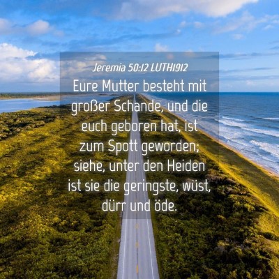 Picture 04 - Jeremia 50:12 LUTH1912 - Eure Mutter besteht mit großer Schande, und die - Bible Verse Picture