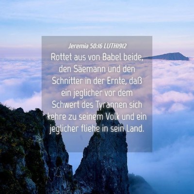 Picture 04 - Jeremia 50:16 LUTH1912 - Rottet aus von Babel beide, den Säemann und den - Bible Verse Picture