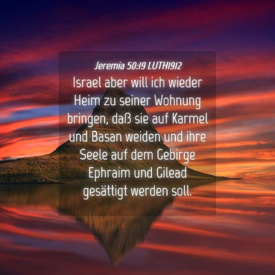 Picture 04 - Jeremia 50:19 LUTH1912 - Israel aber will ich wieder Heim zu seiner - Bible Verse Picture