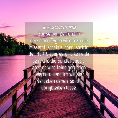 Picture 04 - Jeremia 50:20 LUTH1912 - Zur selben Zeit und in denselben Tagen wird man - Bible Verse Picture