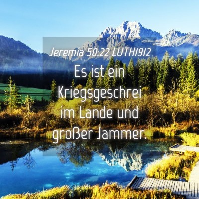 Picture 04 - Jeremia 50:22 LUTH1912 - Es ist ein Kriegsgeschrei im Lande und großer - Bible Verse Picture