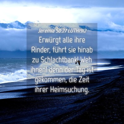 Picture 04 - Jeremia 50:27 LUTH1912 - Erwürgt alle ihre Rinder, führt sie hinab zu - Bible Verse Picture