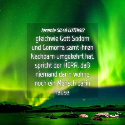 Picture 04 - Jeremia 50:40 LUTH1912 - gleichwie Gott Sodom und Gomorra samt ihren - Bible Verse Picture