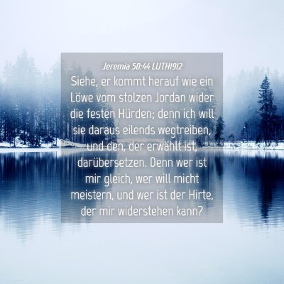 Picture 04 - Jeremia 50:44 LUTH1912 - Siehe, er kommt herauf wie ein Löwe vom stolzen - Bible Verse Picture