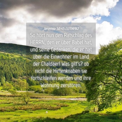 Picture 04 - Jeremia 50:45 LUTH1912 - So hört nun den Ratschlag des HERRN, den er - Bible Verse Picture