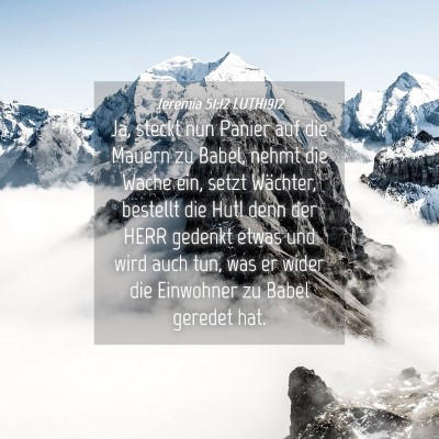 Picture 04 - Jeremia 51:12 LUTH1912 - Ja, steckt nun Panier auf die Mauern zu Babel, - Bible Verse Picture