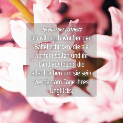Picture 04 - Jeremia 51:2 LUTH1912 - Ich will auch Worfler gen Babel schicken, die sie - Bible Verse Picture