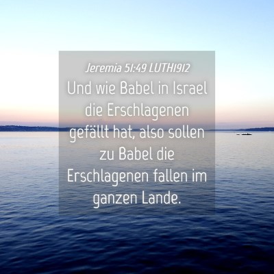 Picture 04 - Jeremia 51:49 LUTH1912 - Und wie Babel in Israel die Erschlagenen gefällt - Bible Verse Picture