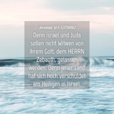 Picture 04 - Jeremia 51:5 LUTH1912 - Denn Israel und Juda sollen nicht Witwen von - Bible Verse Picture
