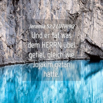 Picture 04 - Jeremia 52:2 LUTH1912 - Und er tat was dem HERRN übel gefiel, gleich wie - Bible Verse Picture