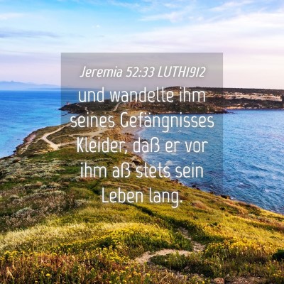 Picture 04 - Jeremia 52:33 LUTH1912 - und wandelte ihm seines Gefängnisses Kleider, - Bible Verse Picture