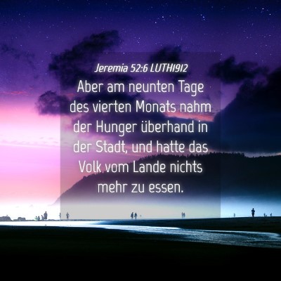 Picture 04 - Jeremia 52:6 LUTH1912 - Aber am neunten Tage des vierten Monats nahm der - Bible Verse Picture
