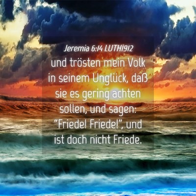 Picture 04 - Jeremia 6:14 LUTH1912 - und trösten mein Volk in seinem Unglück, daß - Bible Verse Picture