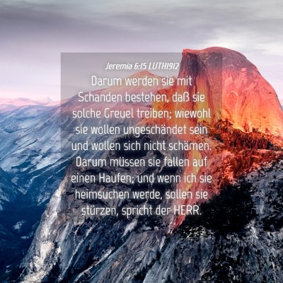 Picture 04 - Jeremia 6:15 LUTH1912 - Darum werden sie mit Schanden bestehen, daß sie - Bible Verse Picture