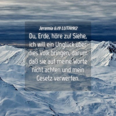 Picture 04 - Jeremia 6:19 LUTH1912 - Du, Erde, höre zu! Siehe, ich will ein Unglück - Bible Verse Picture