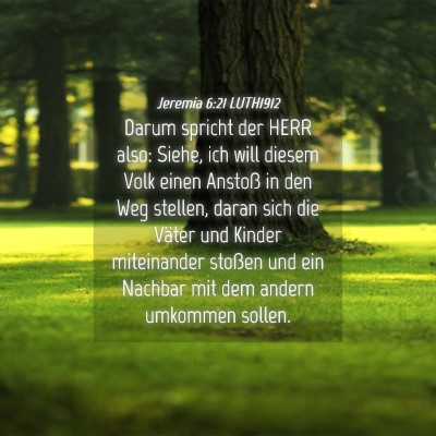 Picture 04 - Jeremia 6:21 LUTH1912 - Darum spricht der HERR also: Siehe, ich will - Bible Verse Picture