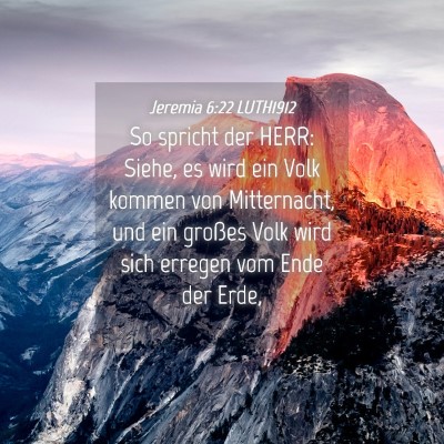 Picture 04 - Jeremia 6:22 LUTH1912 - So spricht der HERR: Siehe, es wird ein Volk - Bible Verse Picture