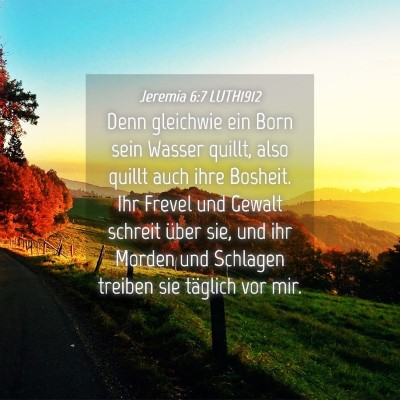 Picture 04 - Jeremia 6:7 LUTH1912 - Denn gleichwie ein Born sein Wasser quillt, also - Bible Verse Picture