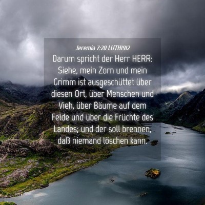 Picture 04 - Jeremia 7:20 LUTH1912 - Darum spricht der Herr HERR: Siehe, mein Zorn und - Bible Verse Picture