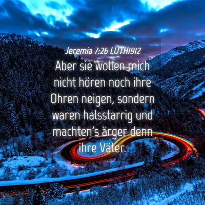 Picture 04 - Jeremia 7:26 LUTH1912 - Aber sie wollen mich nicht hören noch ihre Ohren - Bible Verse Picture