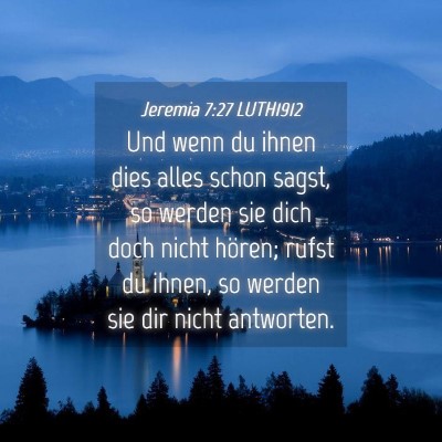 Picture 04 - Jeremia 7:27 LUTH1912 - Und wenn du ihnen dies alles schon sagst, so - Bible Verse Picture
